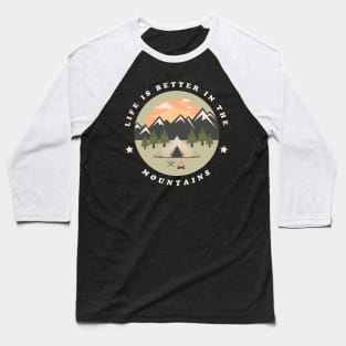 Life is Better in the Mountains Baseball T-Shirt